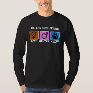 Be The Solution Spay Neuter Adopt Animal 1 T-Shirt