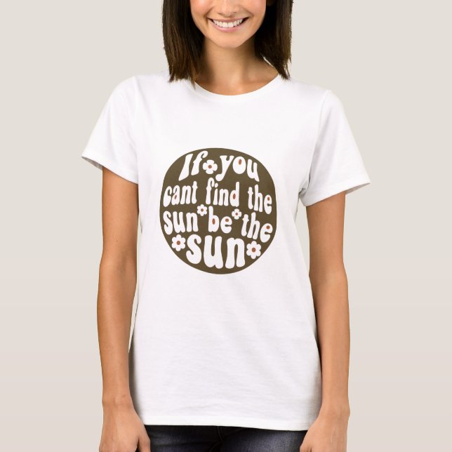 Be the Sun Retro Floral Quote Tee (Front)