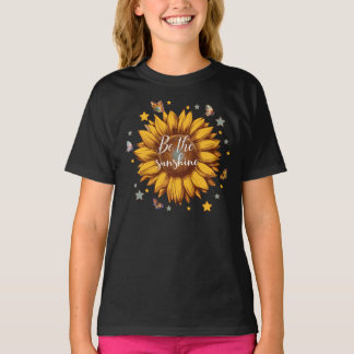 Be the sunshine quote Girl's sunflower butterflies T-Shirt