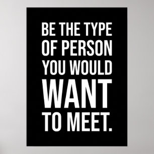 Be The Type Of Person You Want To Meet Poster