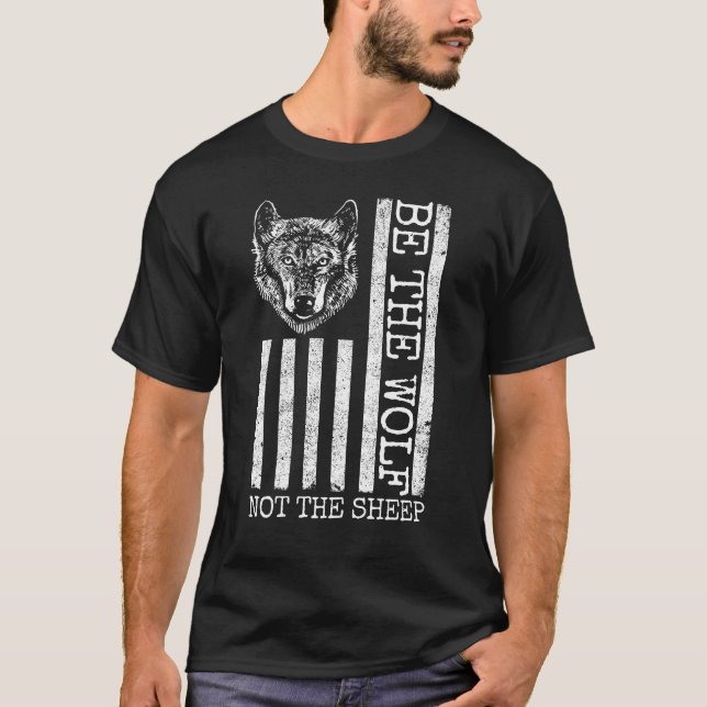 Be The Wolf Not The Sheep USA Flag Anti-Woke Wolf T-Shirt (Front)