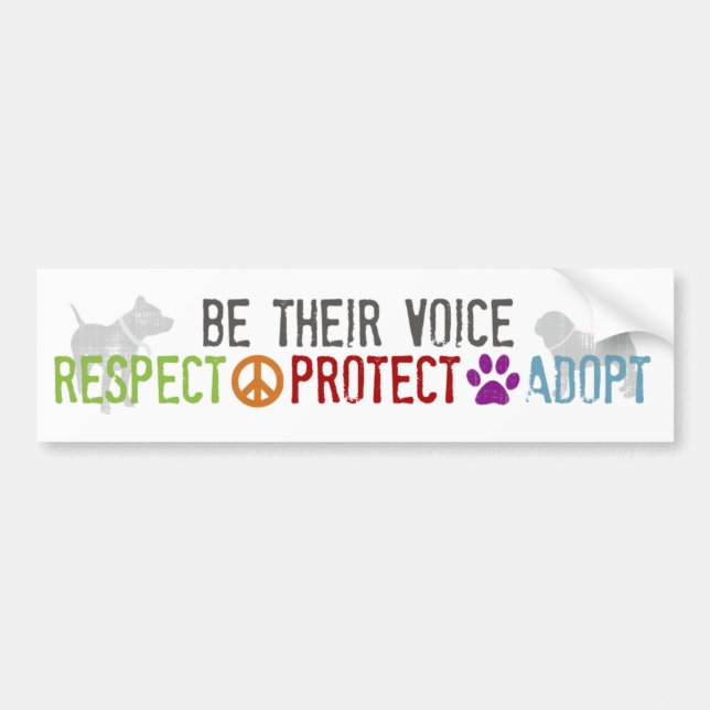Be Their Voice - Respect, Protect, Adopt Bumper Sticker (Front)