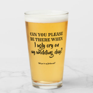Be There - Funny Bridesmaid Proposal Glass