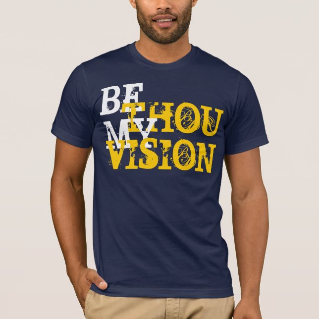 Be Thou My Vision T-shirt (Front)