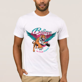 Be Tiger — Believe in Your Power T-Shirt