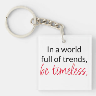 Be timeless Acrylic Keychain