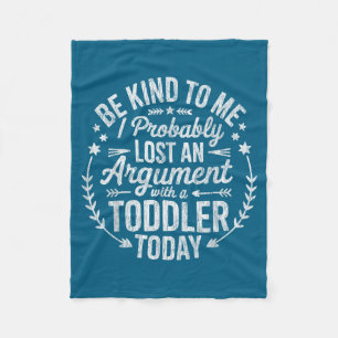 Be To Probably Lost Argument Toddler Fleece Blanket