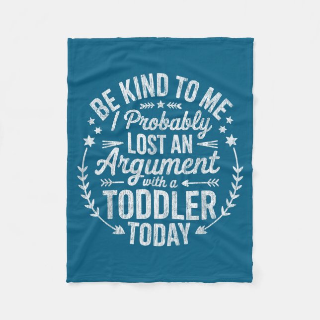 Be To Probably Lost Argument Toddler Fleece Blanket (Front)