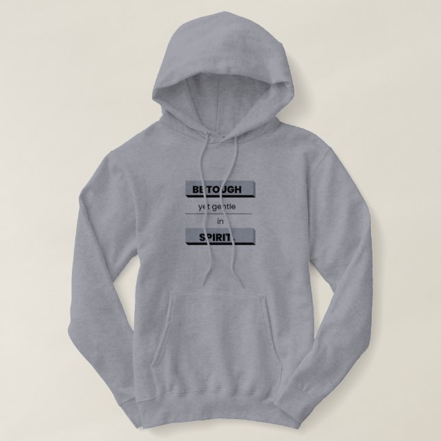 Be Tough yet Gentle in Spirit Hoodie (Design Front)