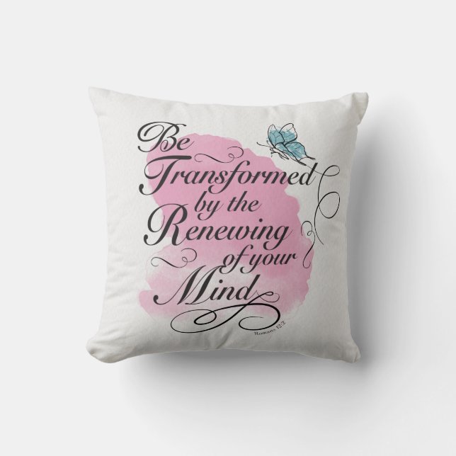 Be Transformed and renewed - Romans 12 : 2    Cushion (Front)