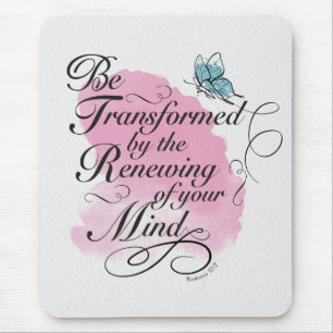 Be Transformed and renewed - Romans 12 : 2   Mouse Pad
