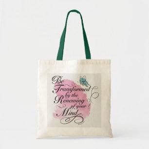 Be Transformed and renewed - Romans 12 : 2 Tote Bag
