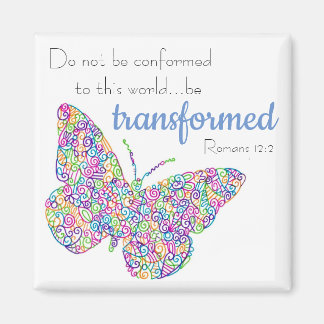 "...Be Transformed" Butterfly Magnet