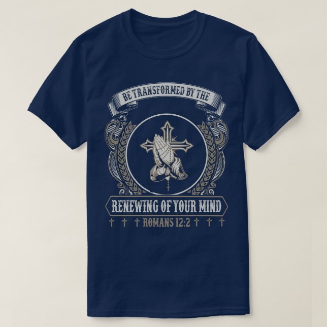 Be Transformed By The Renewing Of Your Mind T-Shirt (Design Front)