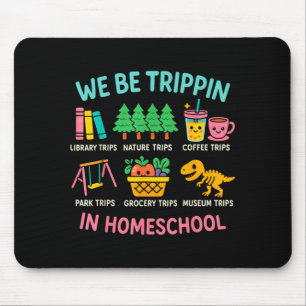 Be Tripin Travelling New Homeschooler Dad Mum Mouse Pad