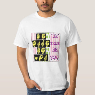 Be True - Be You T-Shirt