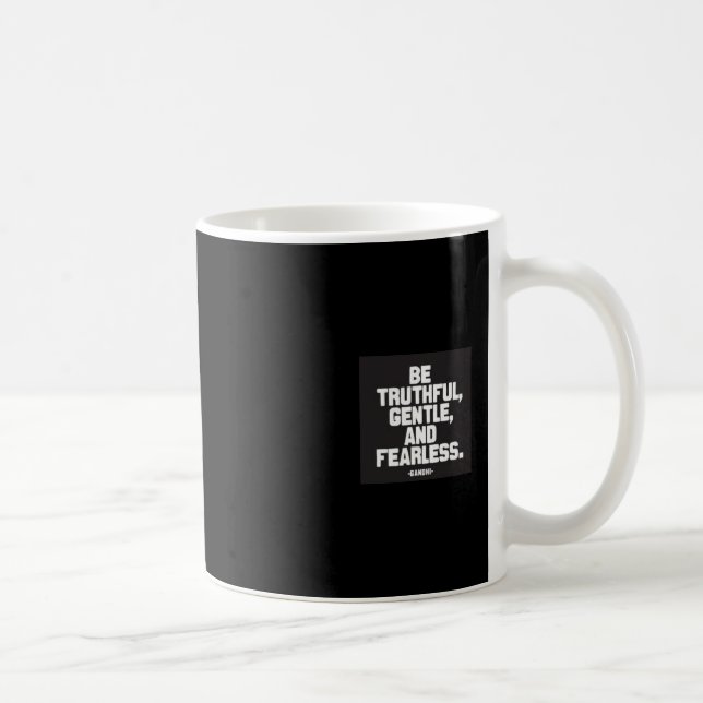Be truthful, gentle and fearless coffee mug (Right)