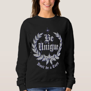 Be Unique Don't Be A Copy Sweatshirt