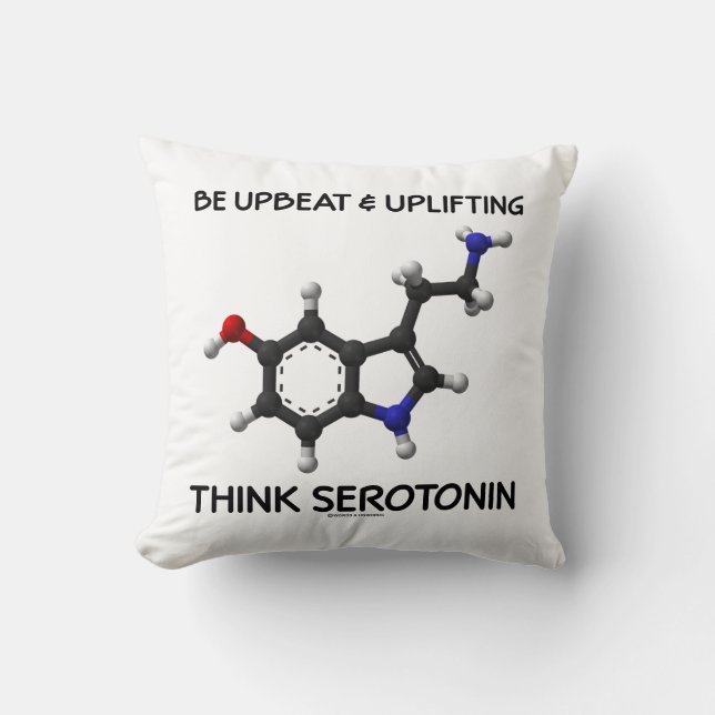 Be Upbeat And Uplifting Think Serotonin Molecule Cushion (Front)