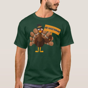 Be Vegetarian Animal Turkey Month Joke Funny Thank T-Shirt