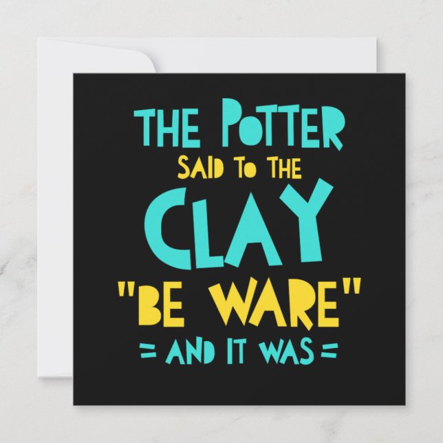 Be Ware Potter Pottery Ceramics Clay Artist Gift Invitation (Front)