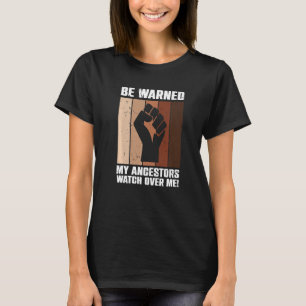 Be Warned My Ancestors Watch Over Me Ancestral Pri T-Shirt