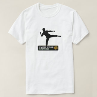 Be Water. Be Fluid. Be Formless. – Bruce Lee T-Shirt