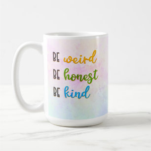 Be Weird Be Honest Be Kind Coffee Mug
