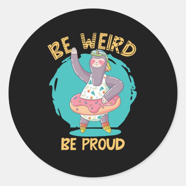 BE WEIRD BE PROUD SLOTH CLASSIC ROUND STICKER (Front)