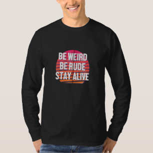 Be Weird Be Rude Stay Alive Murderino Zip T-Shirt