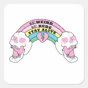 Be weird be rude stay alive square sticker