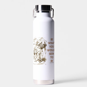 Be What You Would Seem To Be Wonderland Advice Water Bottle