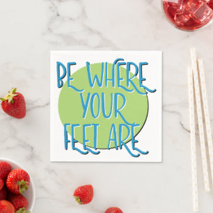 Be Where Your Feet Are 12 Step Recovery Slogan Napkin