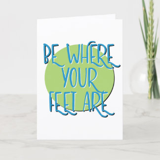 Be Where Your Feet Are Recovery Slogan Anniversary Card