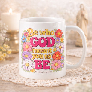 Be Who God Meant You to Be Floral Quote Coffee Mug