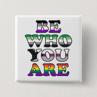 Be Who You Are 15 Cm Square Badge