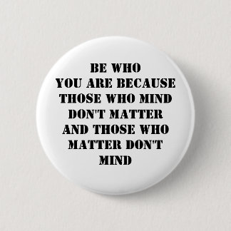 Be who you are 6 cm round badge