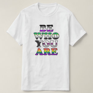 Be Who You Are Shirt