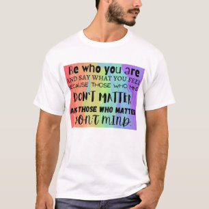 Be Who You Are T-Shirt