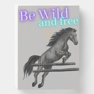 Be Wild and Free Horse Jumping Wooden Box Sign