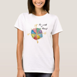 Be Wild At Heart Quote With Colourful Gilded T-Shirt