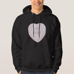 Be Wine Mine Valentines Day Candy Heart Conversati Hoodie