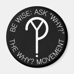 Be Wise Ask Why Magnet- White Letters Magnet