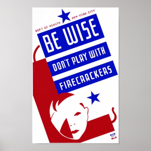 Be Wise - Firecracker Safety Vintage WPA Poster (Front)