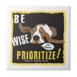 Be Wise, Prioritise! Ceramic Tile