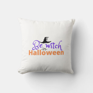 Be witch in Halloween shirt for Halloween Cushion
