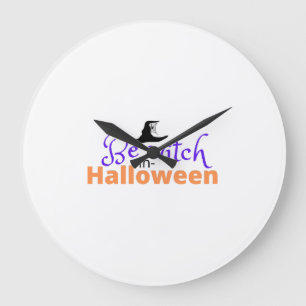 Be witch in Halloween shirt for Halloween Large Clock