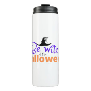Be witch in Halloween shirt for Halloween  Thermal Tumbler