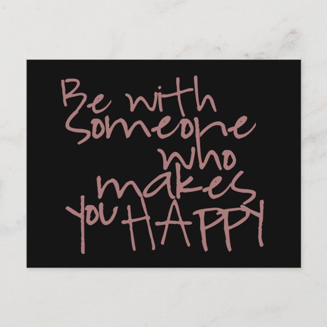 Be with someone who makes you happy - postcard (Front)