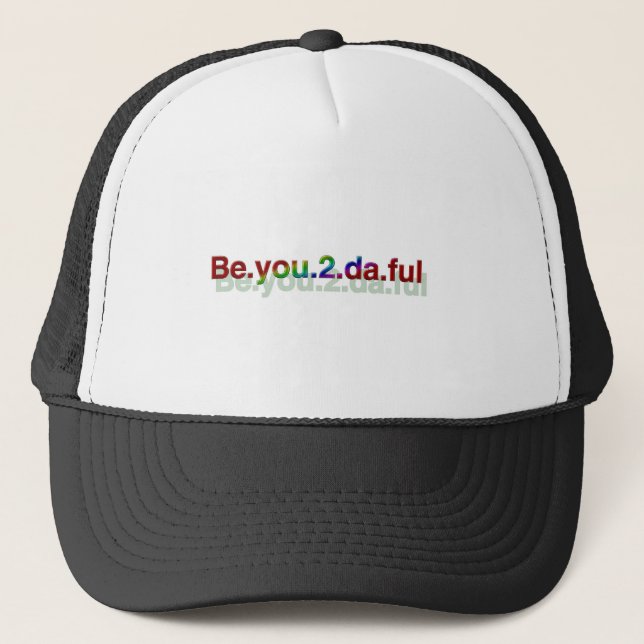 Be.you.2.da.ful Trucker Hat (Front)